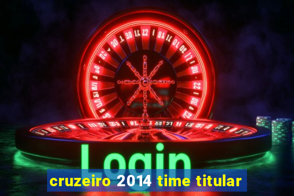 cruzeiro 2014 time titular